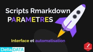 Scripts rmarkdown paramétrés